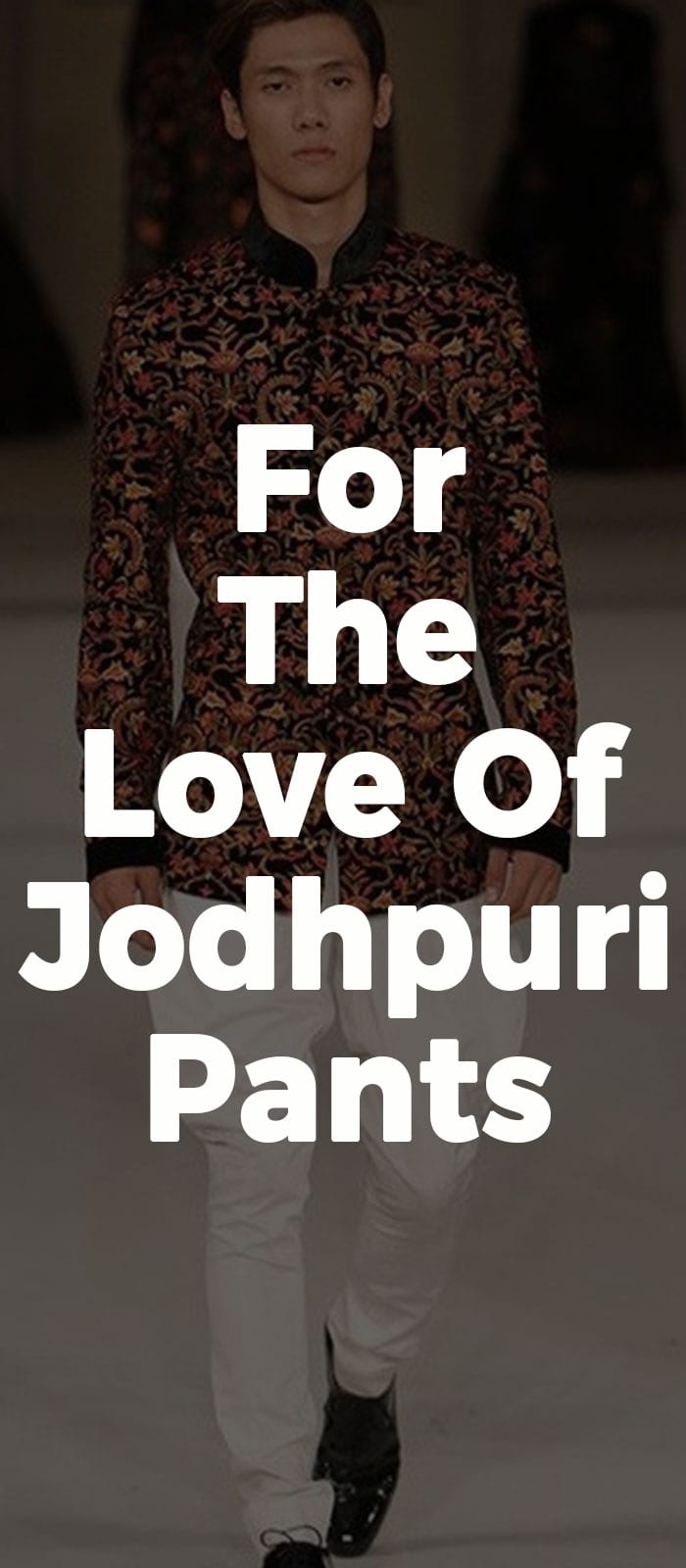 For The Love Of Jodhpuri Pants! For The Love Of Jodhpuri Pants