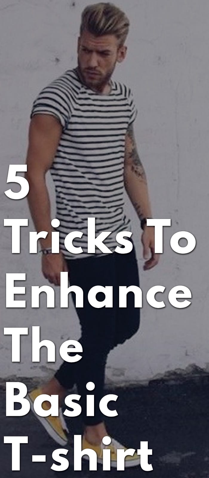 5-Tricks-To-Enhance-The-Basic-T-shirt 5-Tricks-To-Enhance-The-Basic-T-shirt