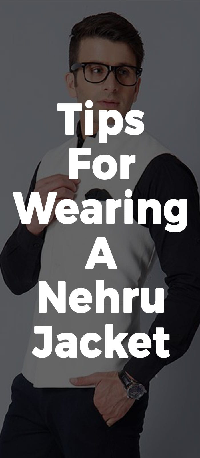 Tips For Wearing A Nehru Jacket. Tips For Wearing A Nehru Jacket
