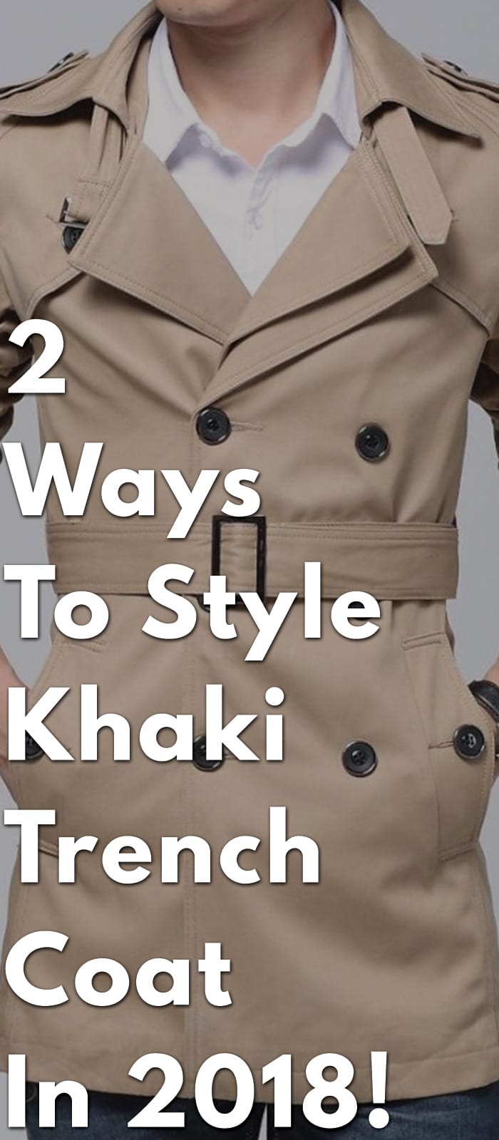 2-Ways-To-Style-Khaki-Trench-Coat-In-2018! 2-Ways-To-Style-Khaki-Trench-Coat-In-2018!