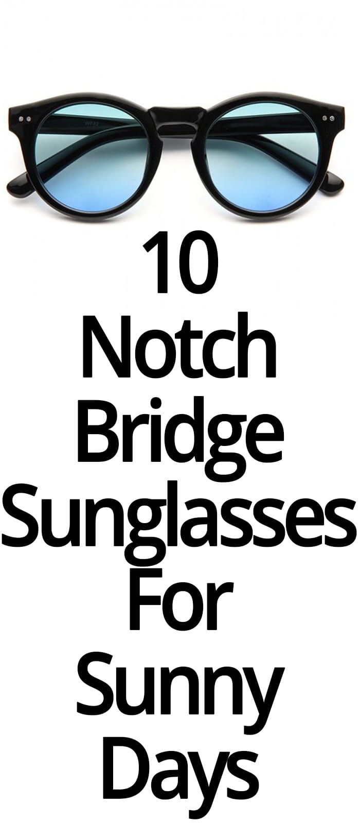 10 NOTCH BRIDGE SUNGLASSES 10 NOTCH BRIDGE SUNGLASSES