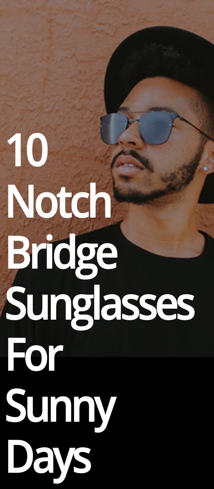 NOTCH BRIDGE SUNGLASSES FOR SUNNY DAYS NOTCH BRIDGE SUNGLASSES FOR SUNNY DAYS