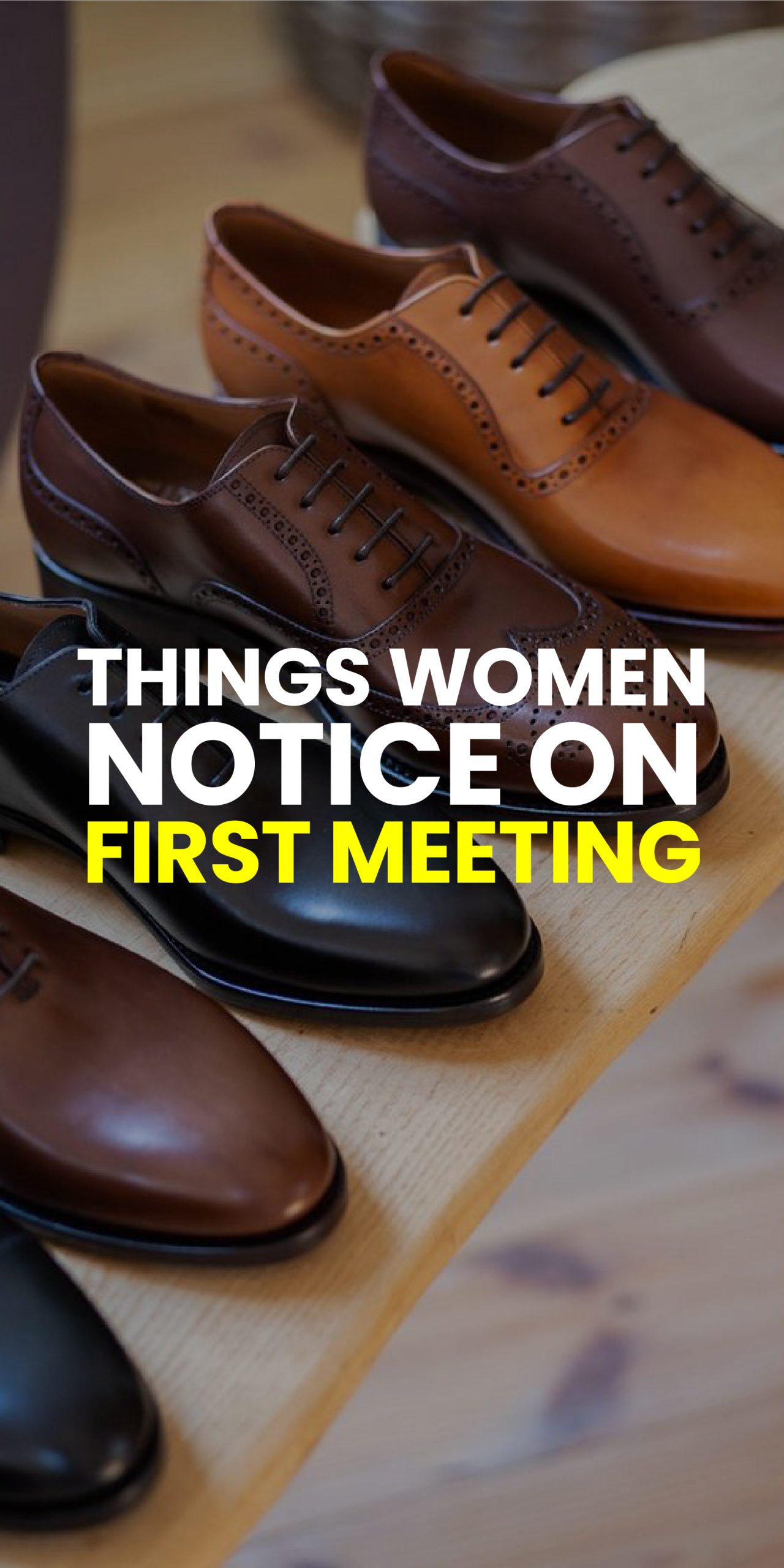 THINGS WOMEN NOTICE ON FIRST MEETING THINGS WOMEN NOTICE ON FIRST MEETING