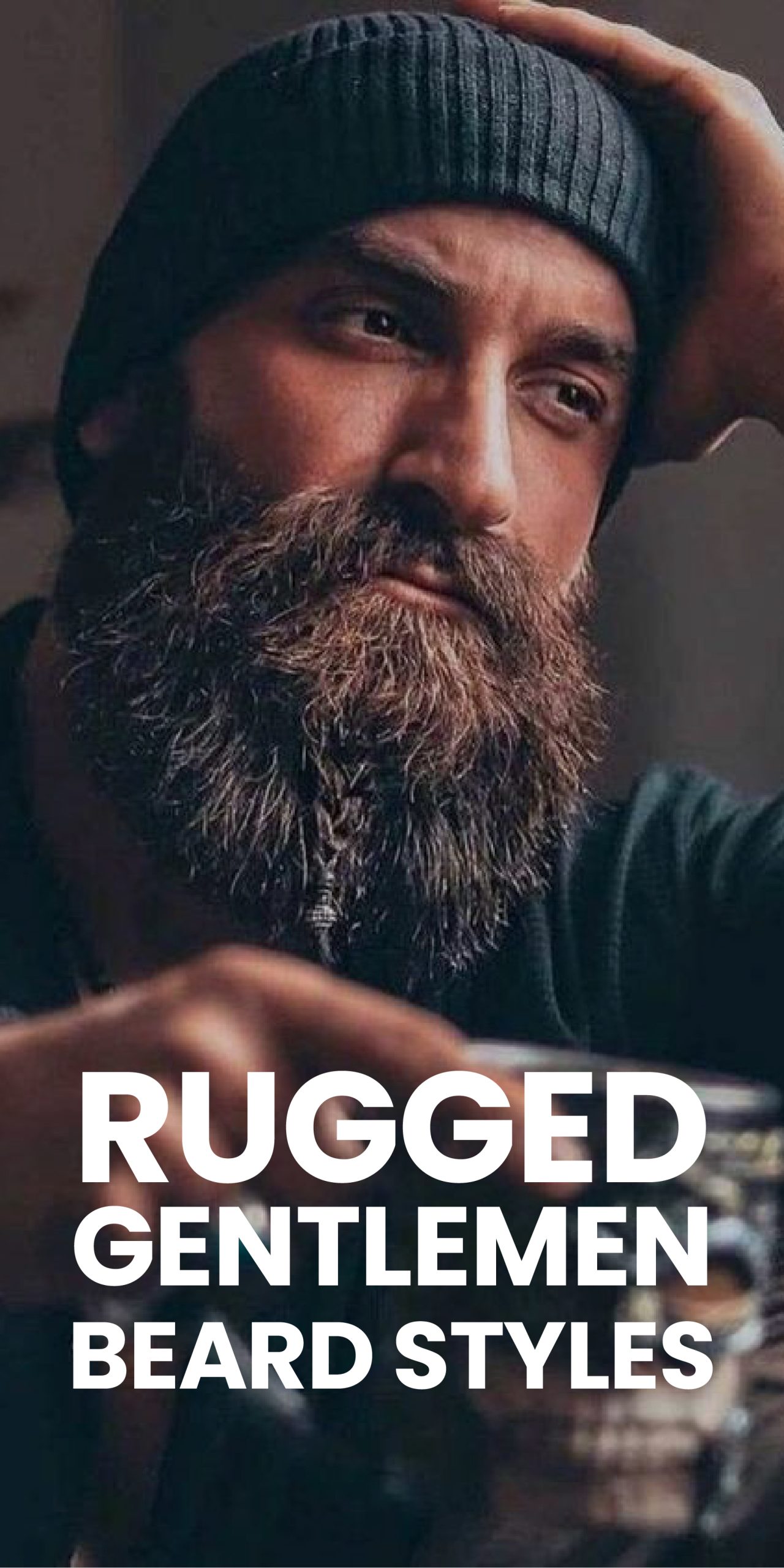 RUGGED GENTLEMEN BEARD STYLES RUGGED GENTLEMEN BEARD STYLES