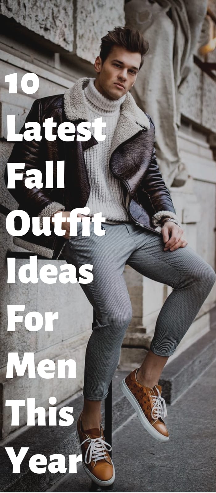 10 Latest Fall Outfit Ideas For Men This Year 10 Latest Fall Outfit Ideas For Men This Year