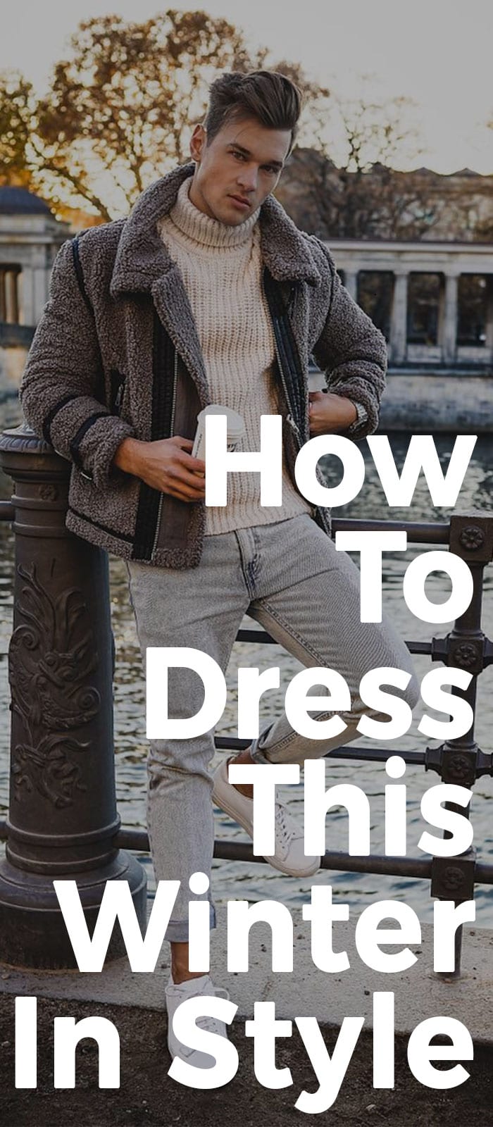How To Dress This Winter In Style How To Dress This Winter In Style