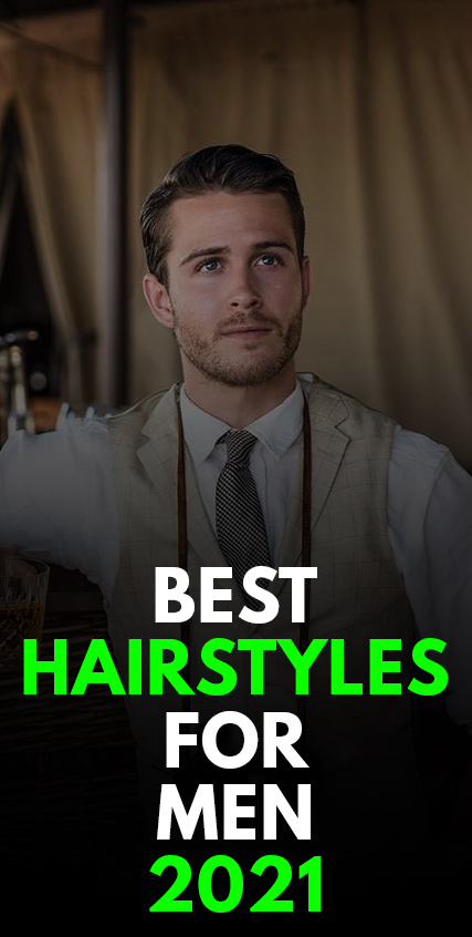 Best Hairstyles for Men 2021 Best Hairstyles for Men 2021