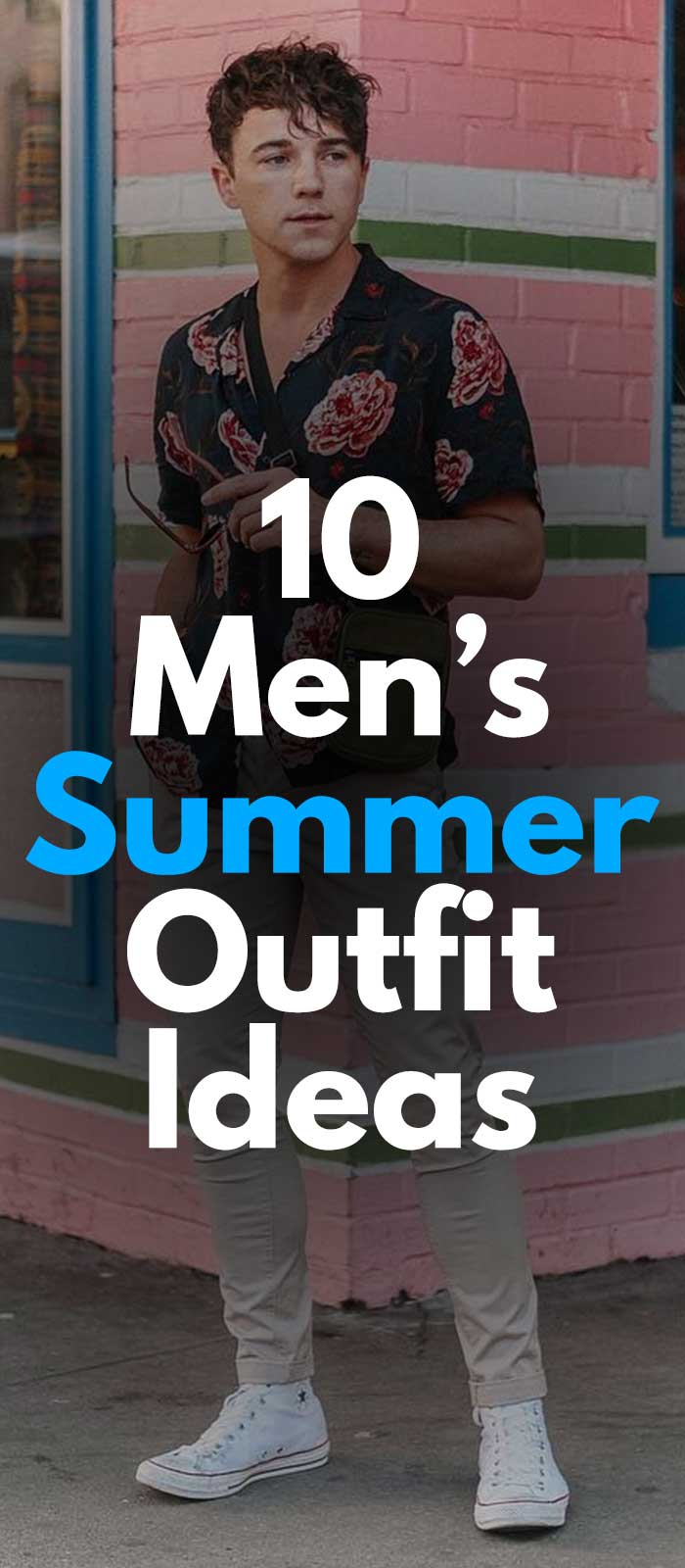 10 summer outfits for guys 10 summer outfits for guys