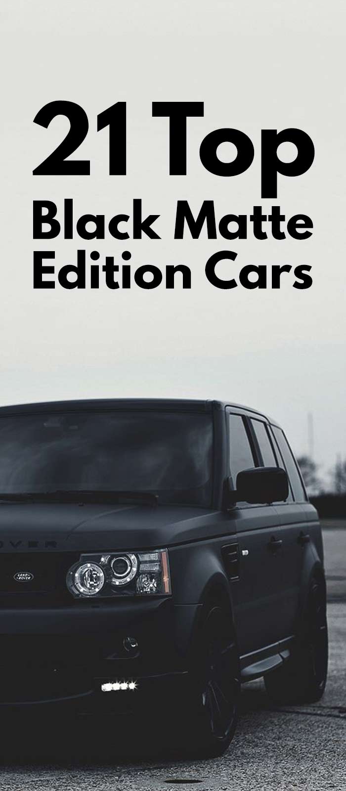 21 TOP BLACK MATTE EDITION CARS! 21 TOP BLACK MATTE EDITION CARS!