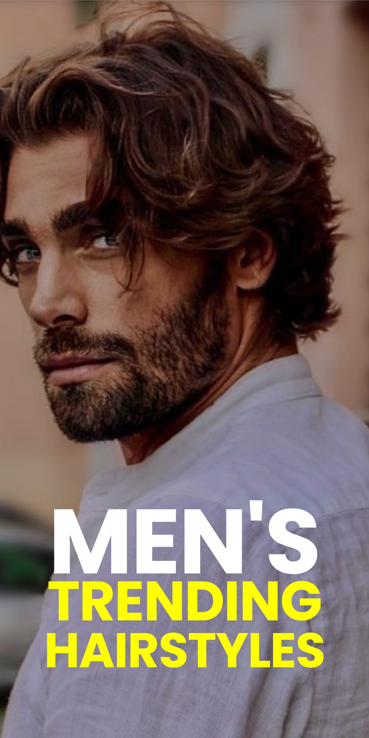 MEN’S TRENDING HAIRSTYLES MEN’S TRENDING HAIRSTYLES