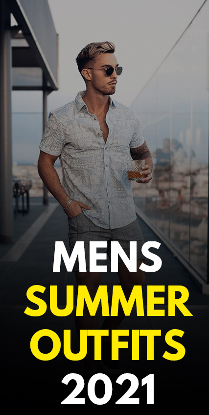 Mens Summer Outfits 2021 Mens Summer Outfits 2021