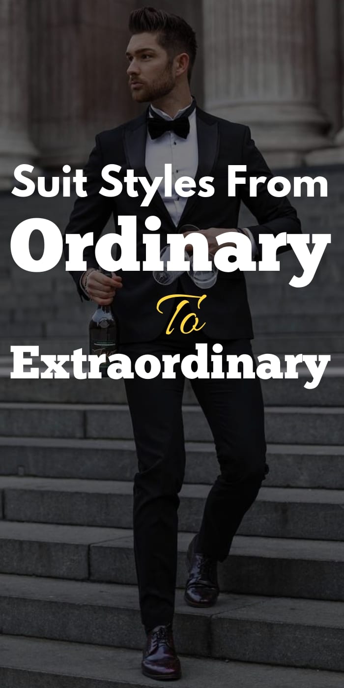 Suit Styles From Ordinary To Extraordinary Suit Styles From Ordinary To Extraordinary