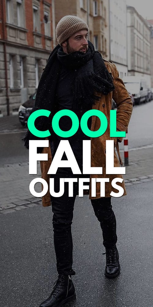 Cool Fall Outfit Ideas for Men Cool Fall Outfit Ideas for Men