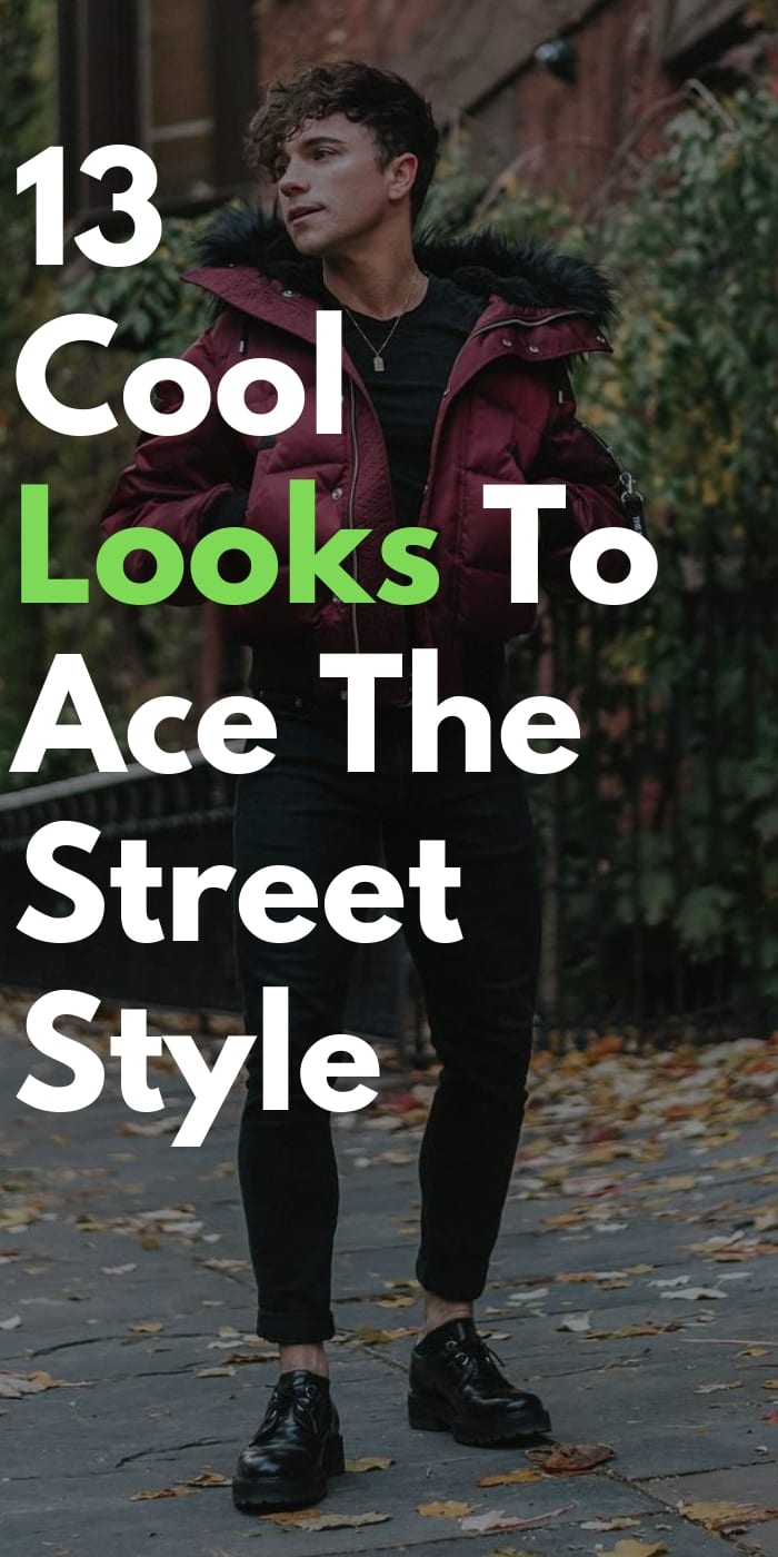13-Cool-Looks-For-Men-To-Ace-The-Street-Style 13-Cool-Looks-For-Men-To-Ace-The-Street-Style