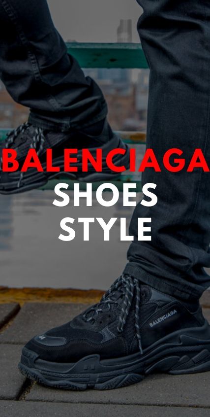 Balenciaga Shoes Style Balenciaga Shoes Style