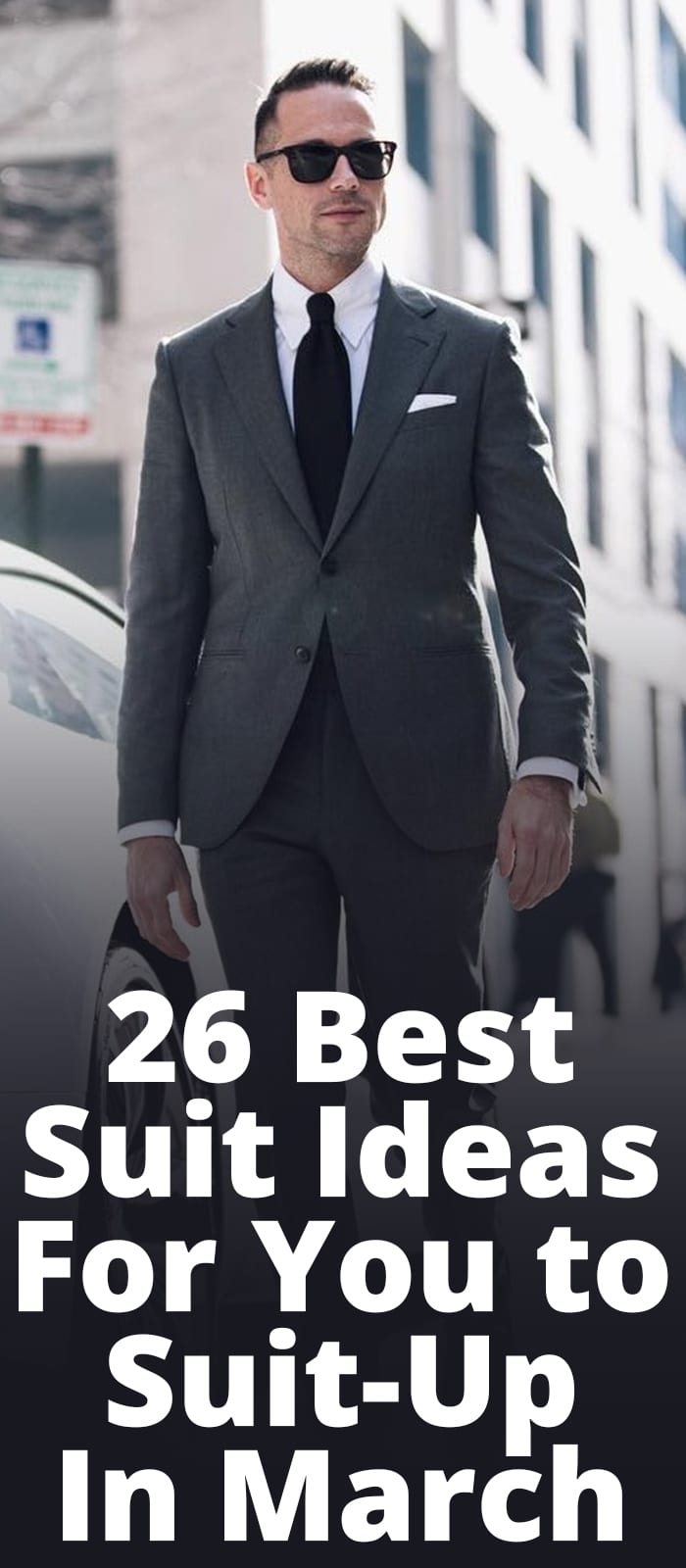26 Best Suit Ideas for you to Suit Up 26 Best Suit Ideas for you to Suit Up