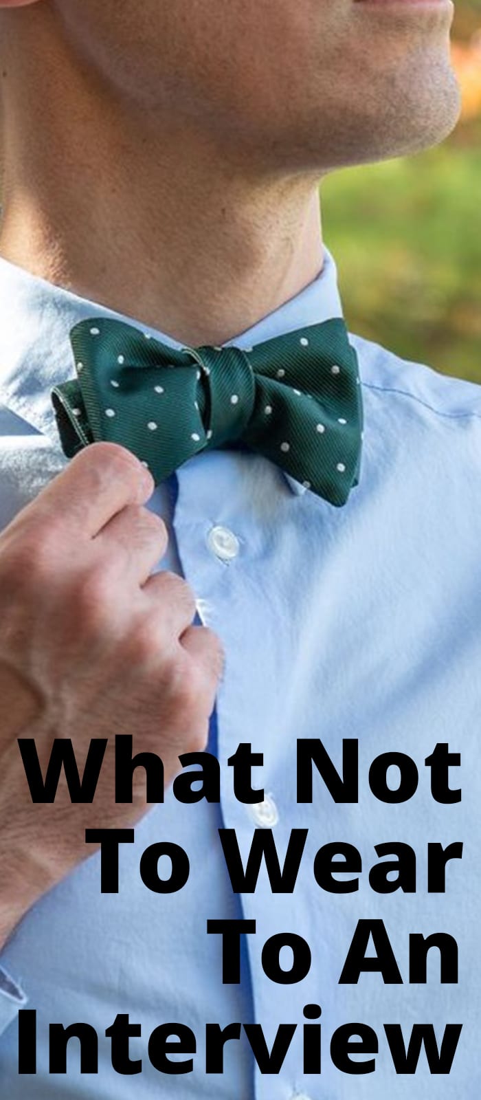 What Not To Wear To An Interview What Not To Wear To An Interview