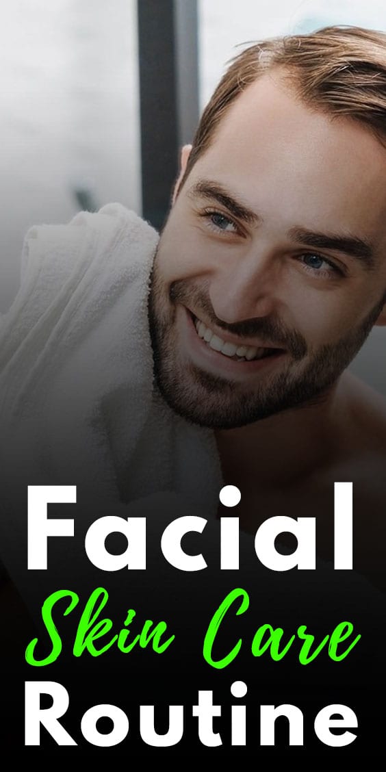 Facial Skin Care Routine for Men Facial Skin Care Routine for Men