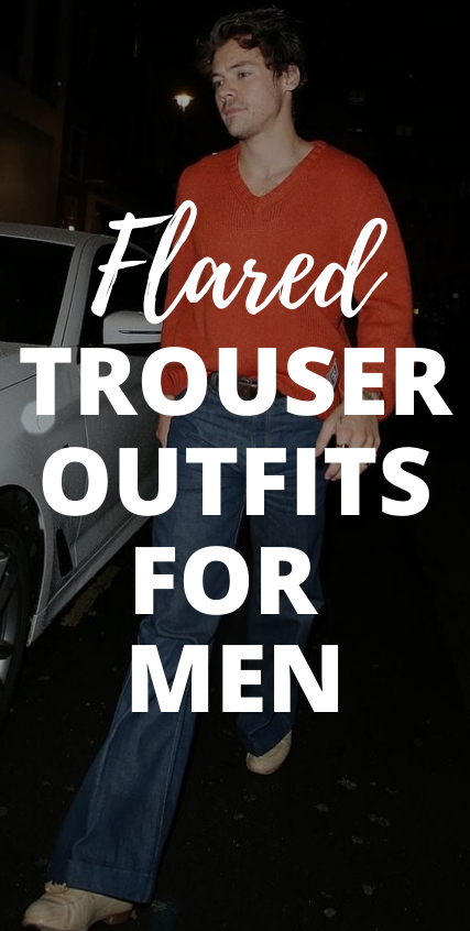Flared Trousers Outfit For Men Flared Trousers Outfit For Men