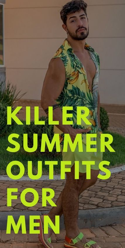 Killer Summer Outfits for Men Killer Summer Outfits for Men