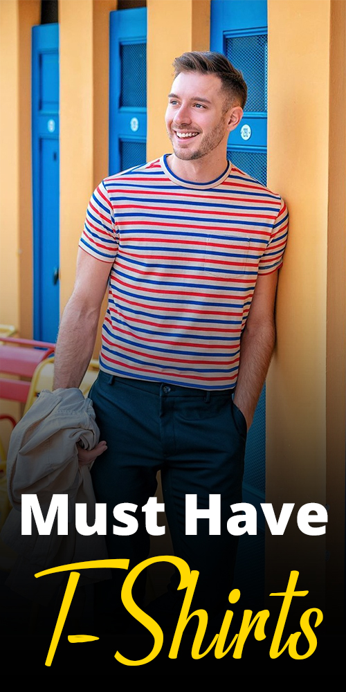 Must Have T Shirts For Men Must Have T Shirts For Men
