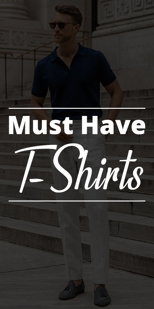 Must Have T Shirts In Every Man's Wardrobe Must Have T Shirts In Every Man's Wardrobe