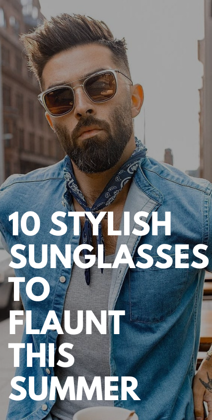 10 Stylish Sunglasses to flaunt this summer 10 Stylish Sunglasses to flaunt this summer