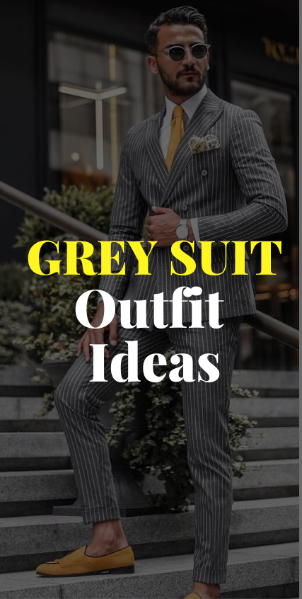 Grey Suit Outfit Ideas Grey Suit Outfit Ideas