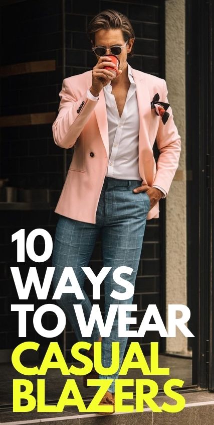 10 Best Ways to style Casual Blazer Outfits 10 Best Ways to style Casual Blazer Outfits