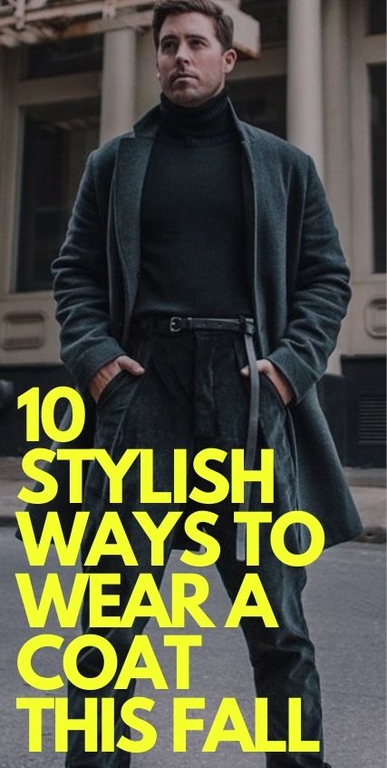 10 Stylish Ways To Wear Coat This Fall 10 Stylish Ways To Wear Coat This Fall