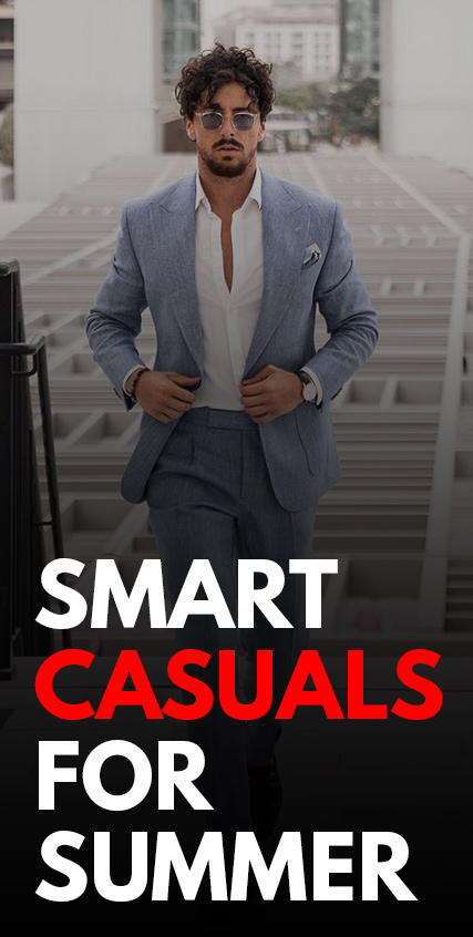 Smart Casuals for Summer Smart Casuals for Summer