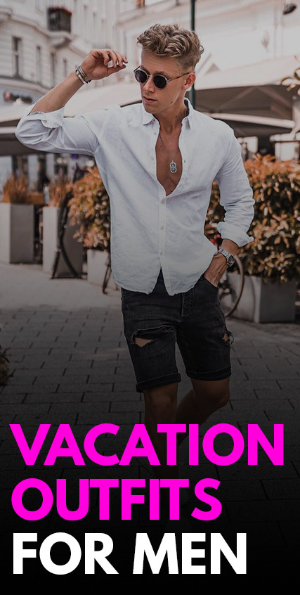 Vacation Outfits For Men Vacation Outfits For Men