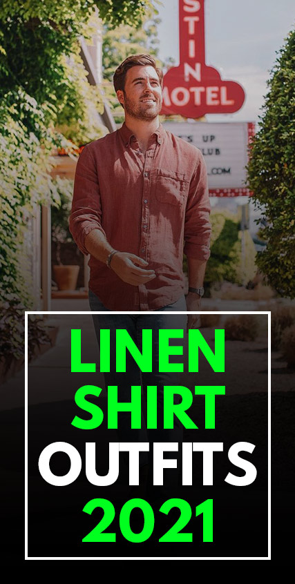 Linen Shirt Outfits 2021 Linen Shirt Outfits 2021