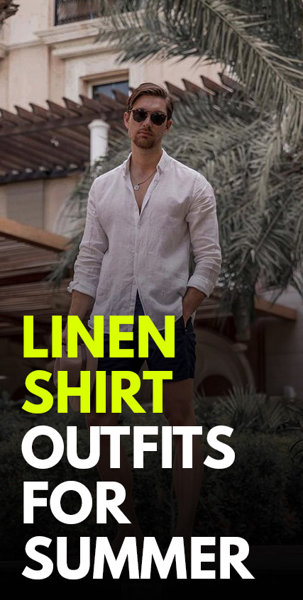 Linen Shirt Outfits for Summer Linen Shirt Outfits for Summer