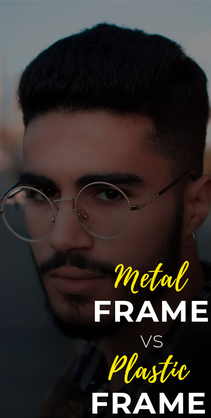 Metal Frames or Plastic Frames- How To Choose The Best Metal Frames or Plastic Frames- How To Choose The Best