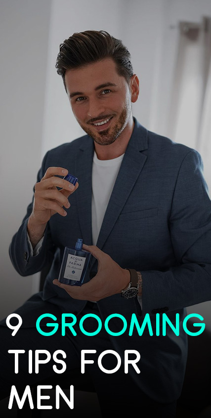 9 Grooming Tips For Men 9 Grooming Tips For Men