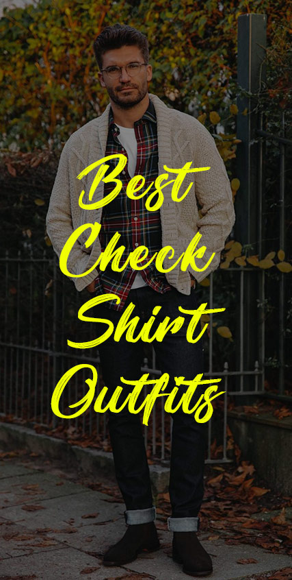 Best Check Shirt Outfits Best Check Shirt Outfits