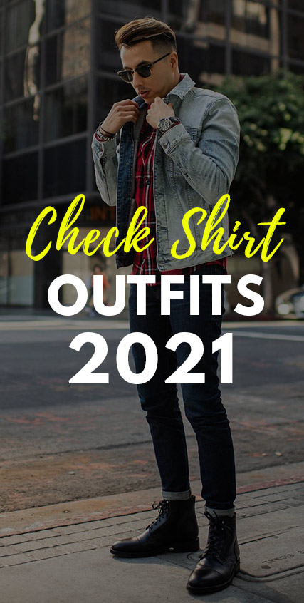 Check Shirt Outfits 2021 Check Shirt Outfits 2021