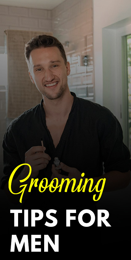 Grooming Tips For Men To Follow Grooming Tips For Men To Follow