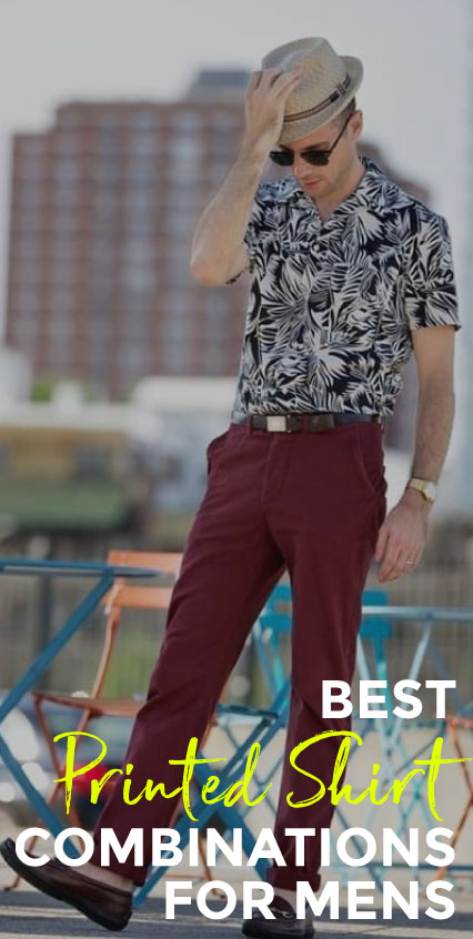 Best Printed Shirt combination ideas for Men Best Printed Shirt combination ideas for Men