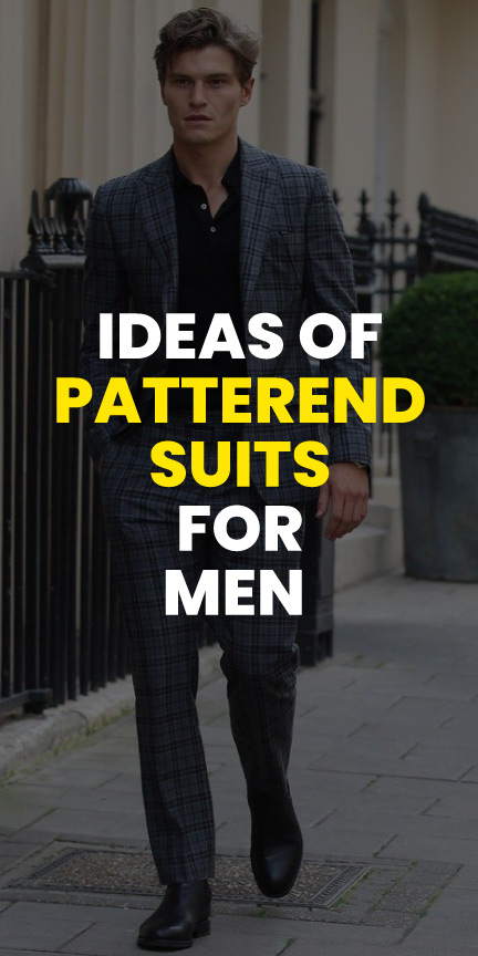 ideas of patterend suits for men ideas of patterend suits for men