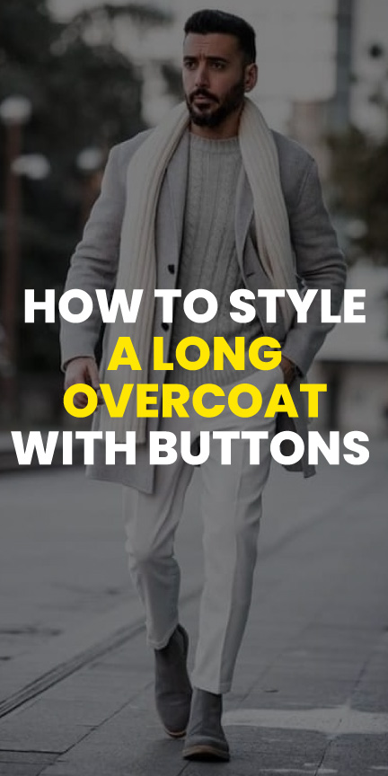 all-about-long-overcoats-and-their-buttons.jpg02 How to style a long overcoat with buttons