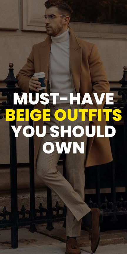 must-have beige outfits you should own must-have beige outfits you should own