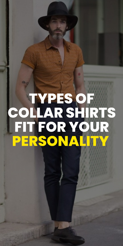 types of collar shirts fit for your personality types of collar shirts fit for your personality