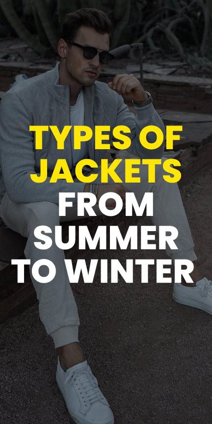 Types of jackets from summer to winter Types of jackets from summer to winter
