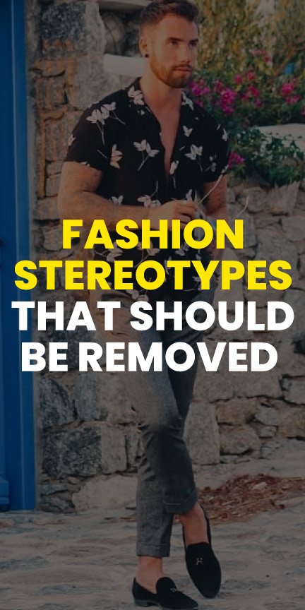 fashion stereotypes that should be removed fashion stereotypes that should be removed
