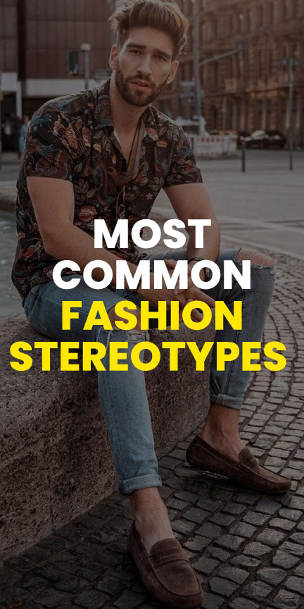 most common fashion stereotypes most common fashion stereotypes