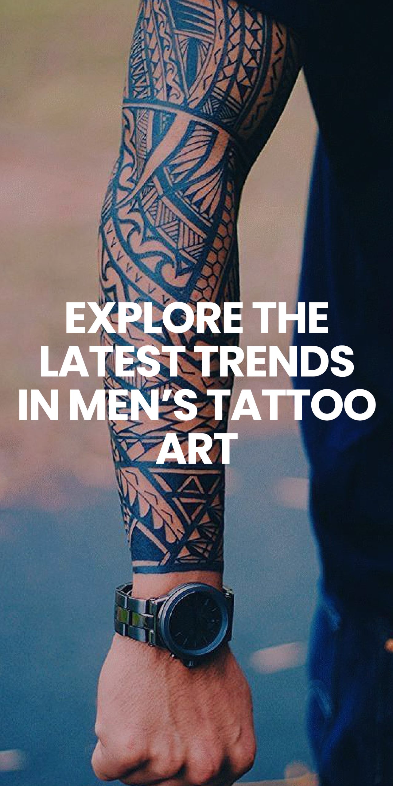 Explore the Latest Trends in Men’s Tattoo Art Explore the Latest Trends in Men’s Tattoo Art