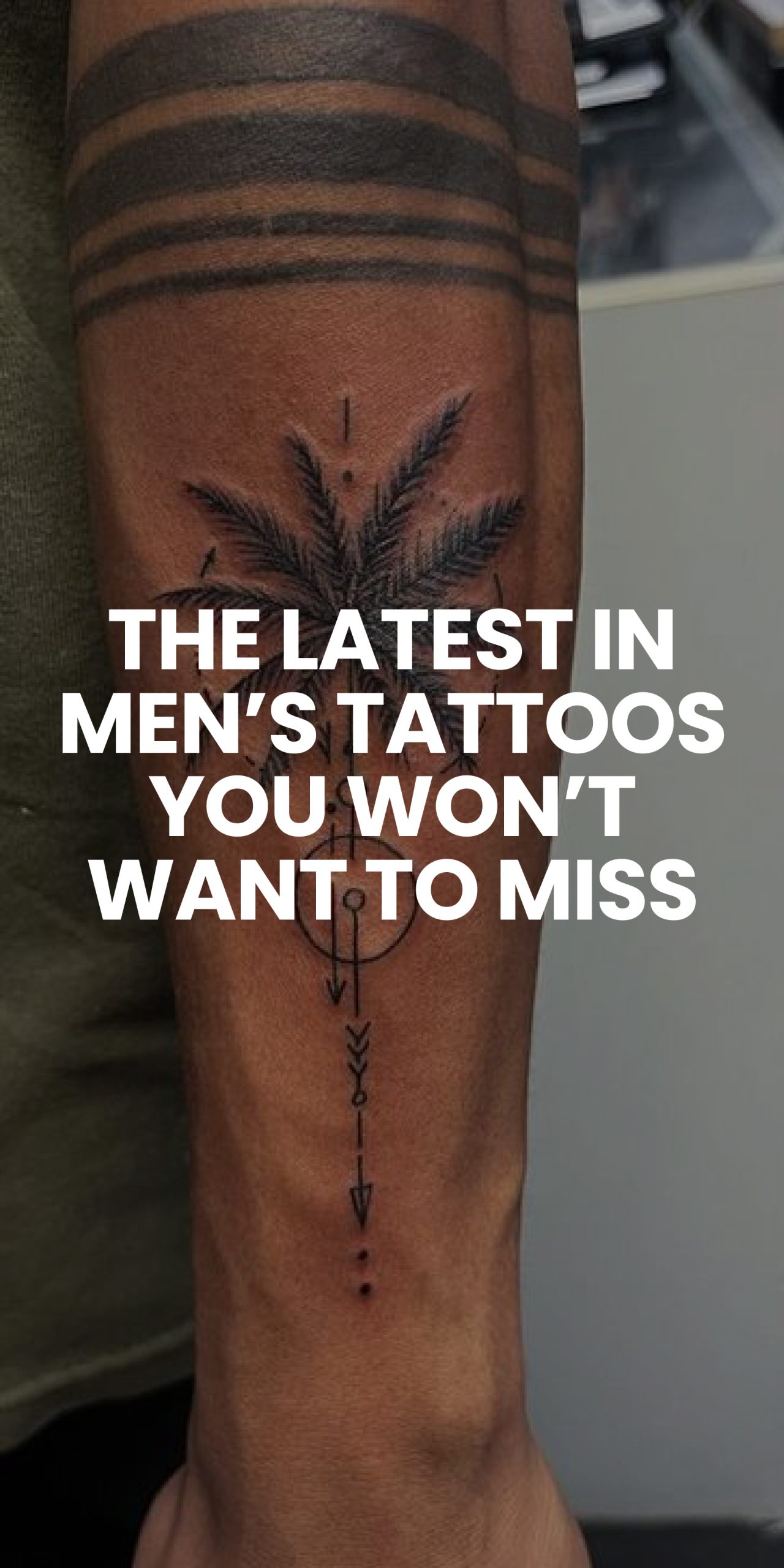 The Latest in Men’s Tattoos You Won’t Want to Miss The Latest in Men’s Tattoos You Won’t Want to Miss