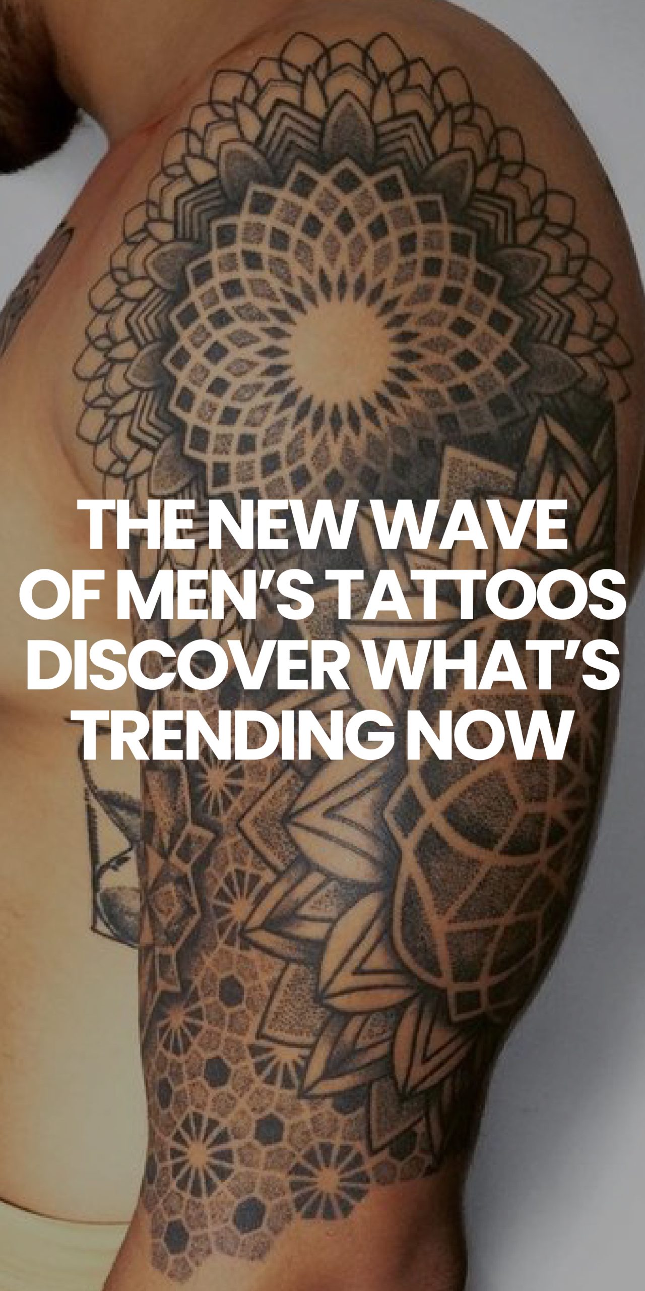 The New Wave of Men’s Tattoos Discover What’s Trending Now The New Wave of Men’s Tattoos Discover What’s Trending Now